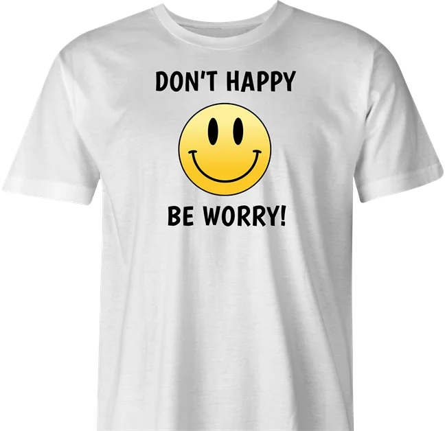 Don't Happy Be Worry